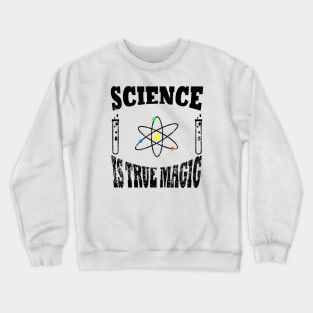 Science is true magic Crewneck Sweatshirt